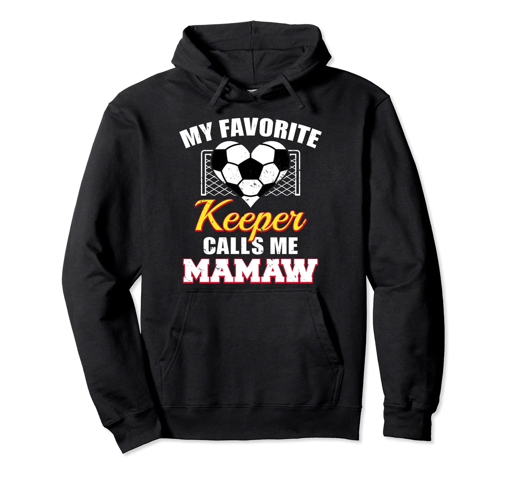 My Favorite Keeper Calls Me Mamaw Soccer Hoodie - Graphic Print Men Women - T-Shirt, Sweatshirt, Hoodie