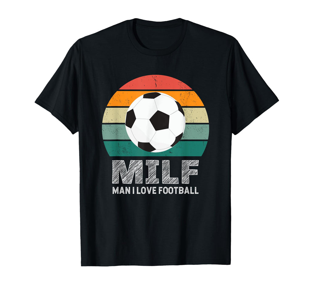 Milf I Love Football Funny Soccer T-Shirt - Streetwear Style for Adults - T-Shirt, Sweatshirt, Hoodie