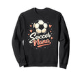 Proud Soccer Nana Funny Sweatshirt - Casual Everyday Wear Men Women - T-Shirt, Sweatshirt, Hoodie