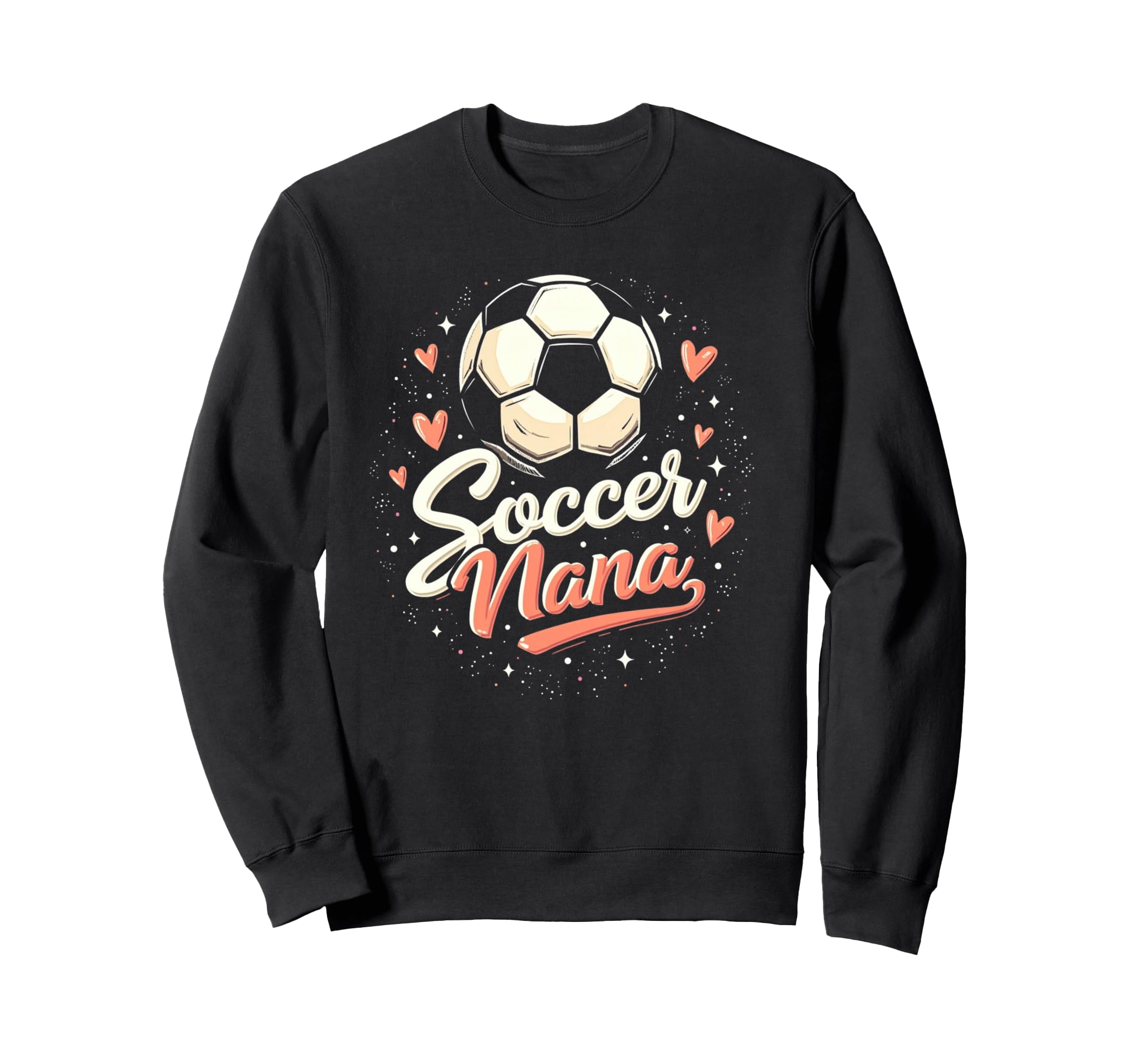 Proud Soccer Nana Funny Sweatshirt - Casual Everyday Wear Men Women - T-Shirt, Sweatshirt, Hoodie