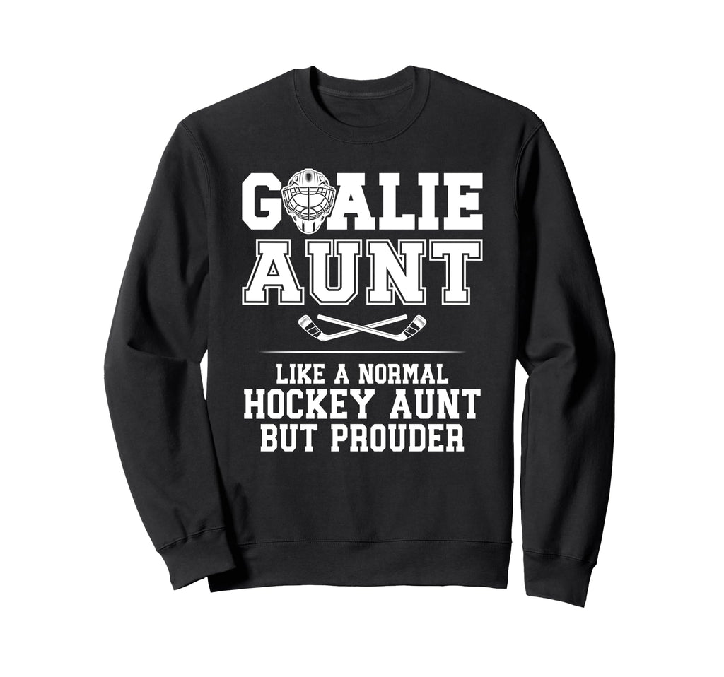 Hockey Goalie Aunt Hockey Keeper Sweatshirt - Custom Art Print Men Women - T-Shirt, Sweatshirt, Hoodie