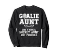 Hockey Goalie Aunt Hockey Keeper Sweatshirt - Custom Art Print Men Women - T-Shirt, Sweatshirt, Hoodie