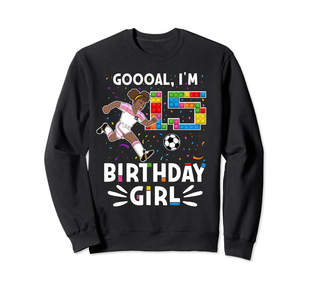 Goooal Im 15 I Building Sweatshirt - Casual Everyday Wear for Adults - T-Shirt, Sweatshirt, Hoodie