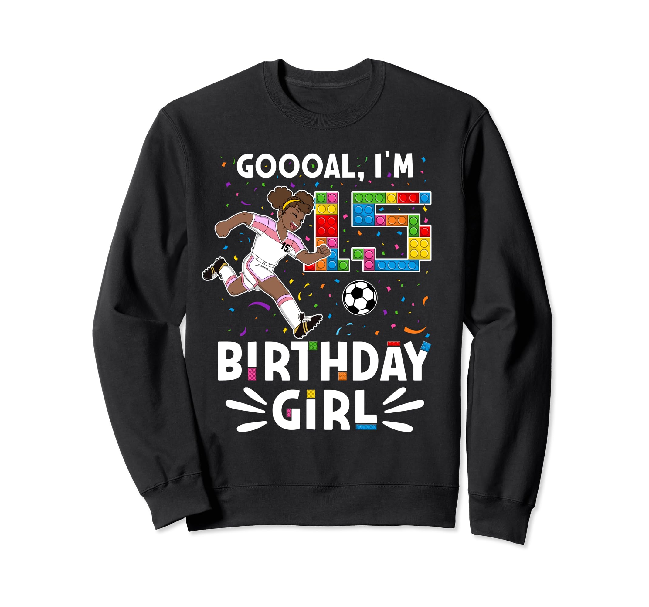 Goooal Im 15 I Building Sweatshirt - Casual Everyday Wear for Adults - T-Shirt, Sweatshirt, Hoodie