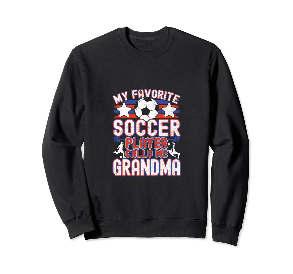 Soccer Grandma My Favorite Soccer Sweatshirt - Graphic Print Men Women - T-Shirt, Sweatshirt, Hoodie