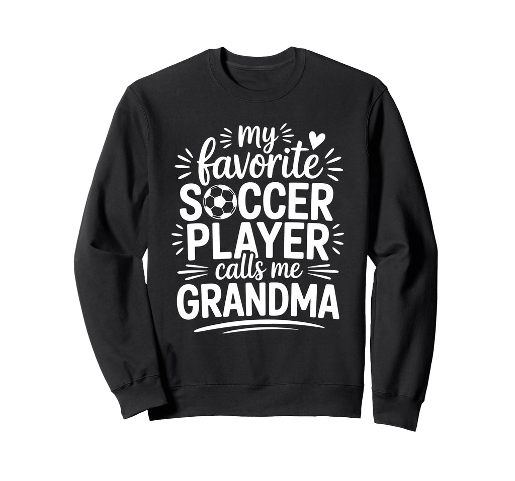 My Favorite Soccer Player Calls Me Sweatshirt - Fun Novelty Design Unisex - T-Shirt, Sweatshirt, Hoodie