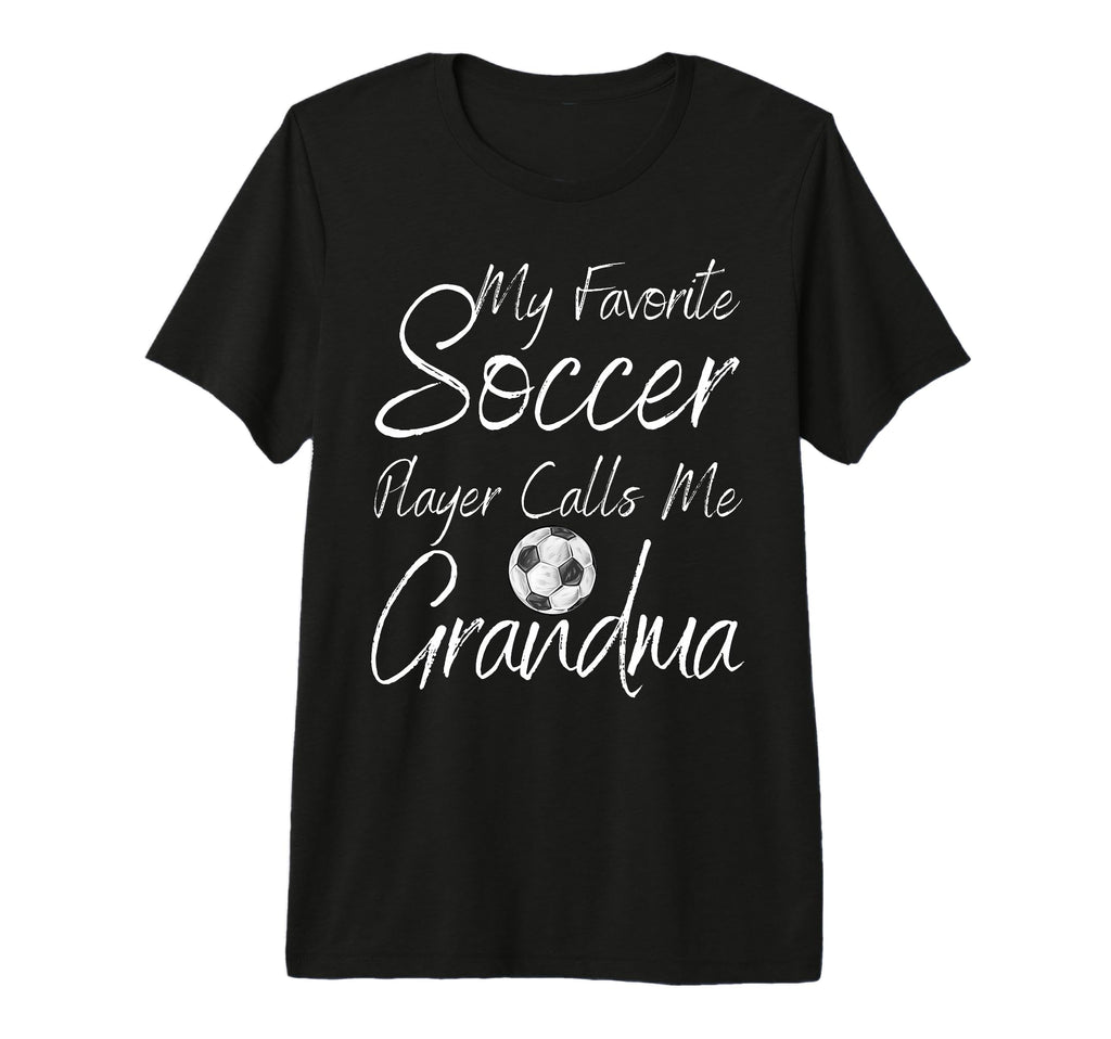 My Favorite Soccer Player Calls T-Shirt - Casual Everyday Wear for Adults - T-Shirt, Sweatshirt, Hoodie
