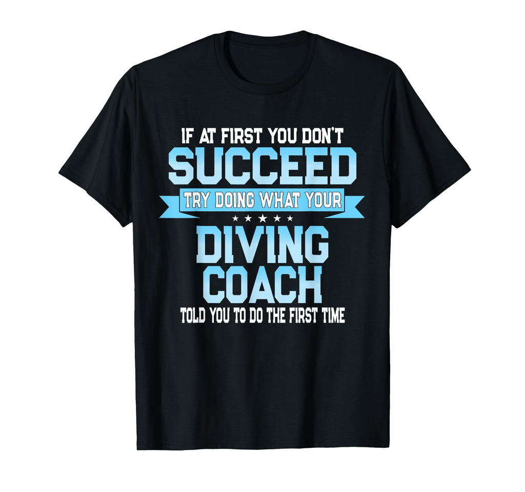 Fun Sport Coach Meme Funny Diving T-Shirt - Novelty Apparel for Adults - T-Shirt, Sweatshirt, Hoodie
