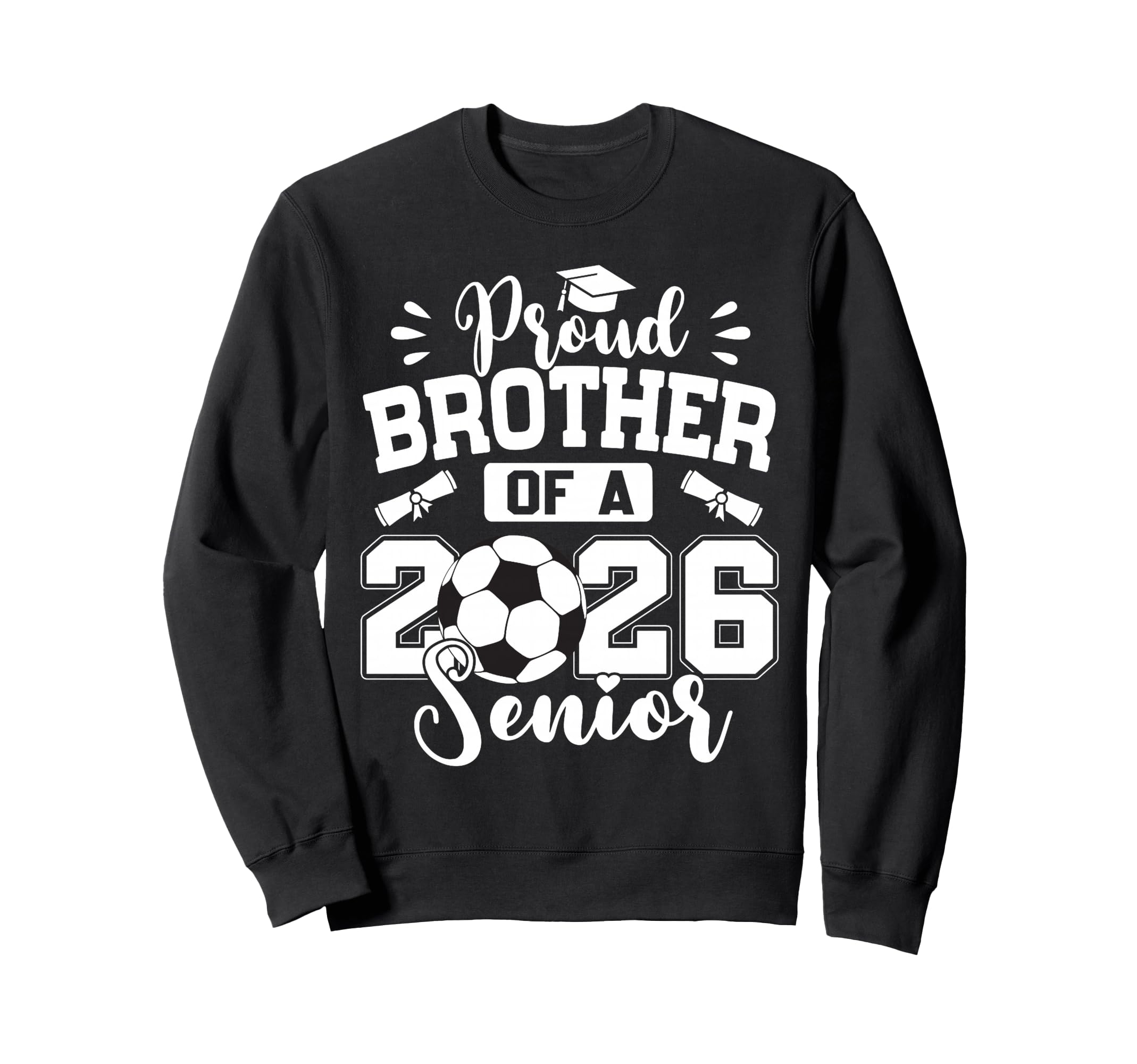 Proud Brother 2026 Senior Soccer Sweatshirt - Custom Art Print for Adults - T-Shirt, Sweatshirt, Hoodie