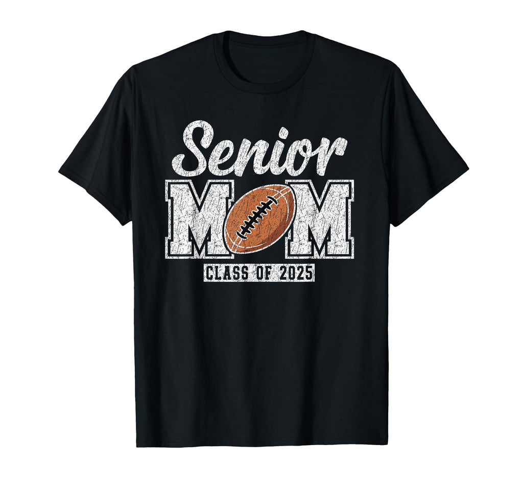 Senior Football Mom Class 2025 Senior T-Shirt - Unique Graphic Men Women - T-Shirt, Sweatshirt, Hoodie