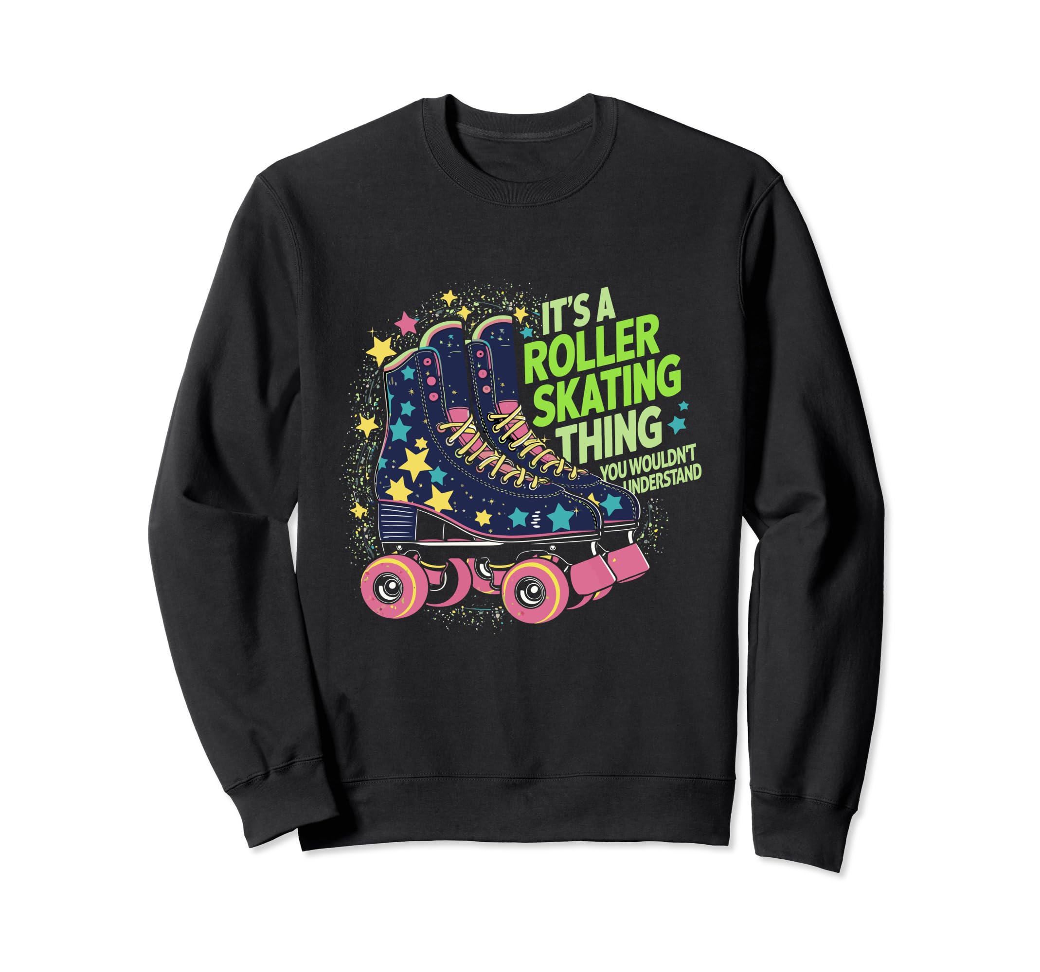 Roller Skater Its Roller Sweatshirt - Fun Novelty Design for Adults - T-Shirt, Sweatshirt, Hoodie