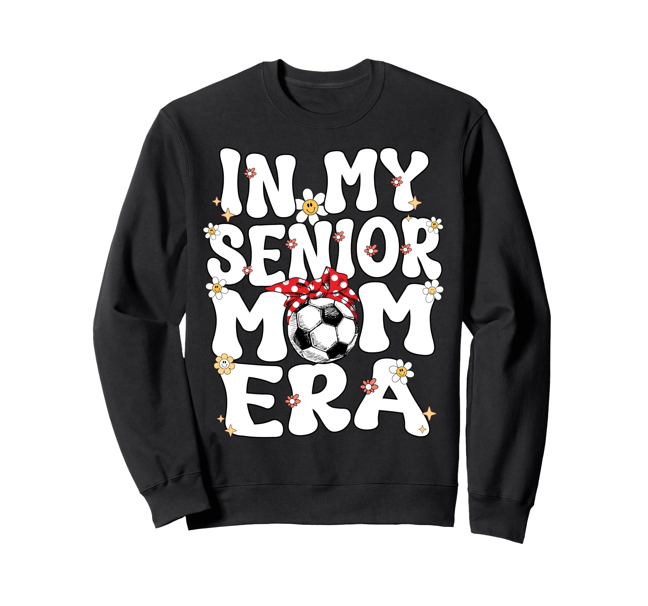 My Senior Soccer Mom Era Senior Sweatshirt - Novelty Apparel for Adults - T-Shirt, Sweatshirt, Hoodie