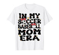 My Soccer Baseball Mom Era Baseball T-Shirt - Fun Novelty Design Men Women - T-Shirt, Sweatshirt, Hoodie