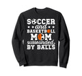 Soccer And Basketball Mom Funny Sweatshirt - Aesthetic Graphic for Adults - T-Shirt, Sweatshirt, Hoodie