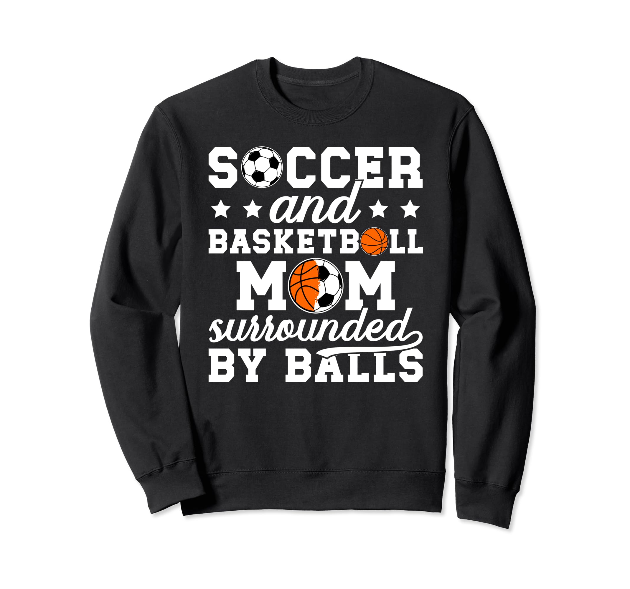 Soccer And Basketball Mom Funny Sweatshirt - Aesthetic Graphic for Adults - T-Shirt, Sweatshirt, Hoodie