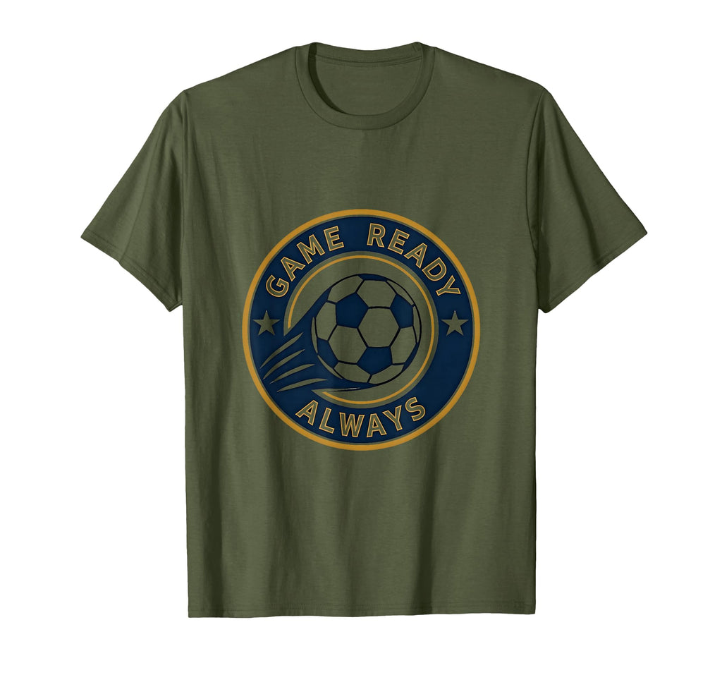 Game Ready Always Soccer T-Shirt - Novelty Apparel Men Women - T-Shirt, Sweatshirt, Hoodie