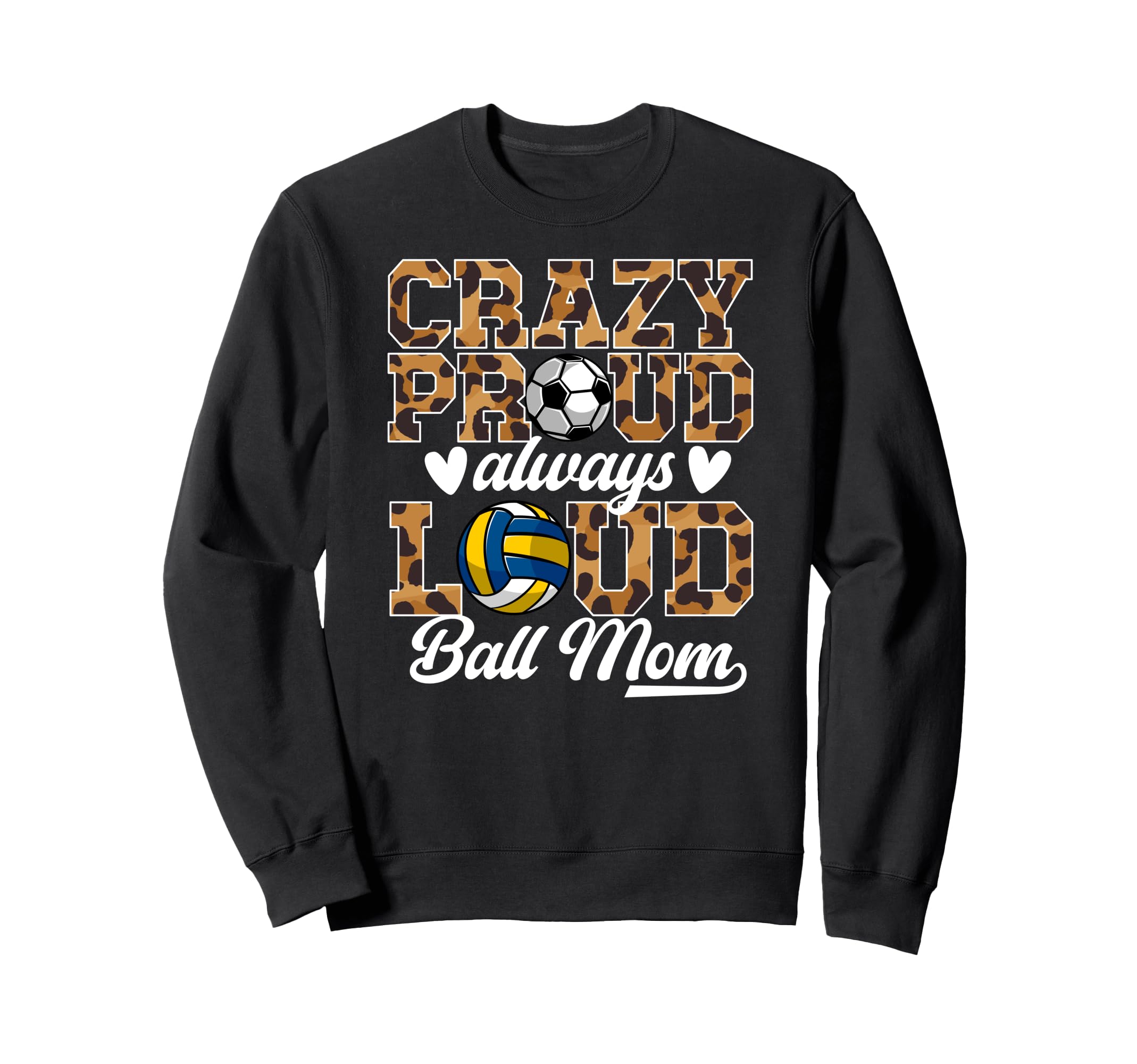 Crazy Proud Always Loud Ball Mom Sweatshirt - Trendy Graphic Men Women - T-Shirt, Sweatshirt, Hoodie