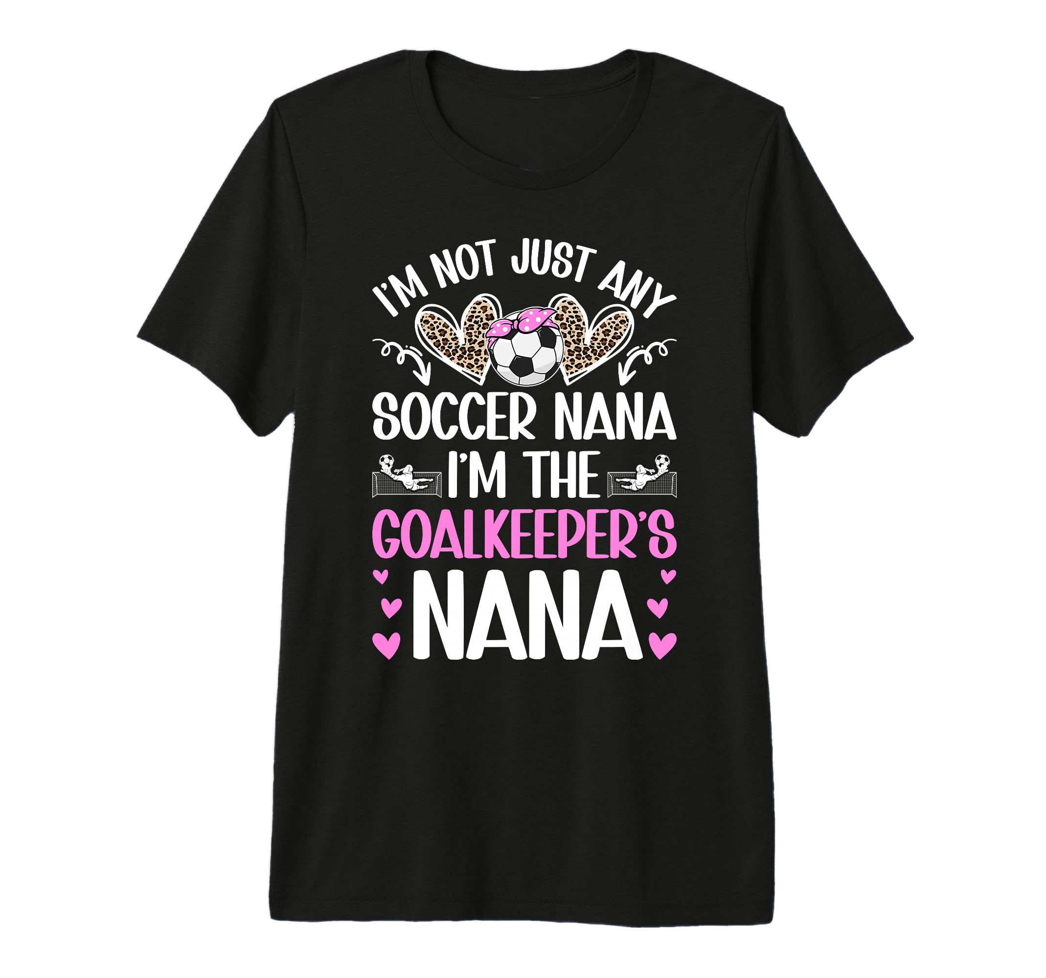 Im Soccer Goalkeeper Nana Soccer T-Shirt - Fun Novelty Design Men Women - T-Shirt, Sweatshirt, Hoodie