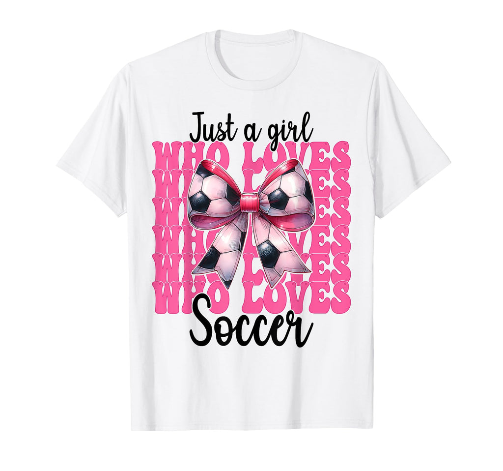 Just Who Loves Soccer Coquette Bow T-Shirt - Novelty Apparel Men Women - T-Shirt, Sweatshirt, Hoodie