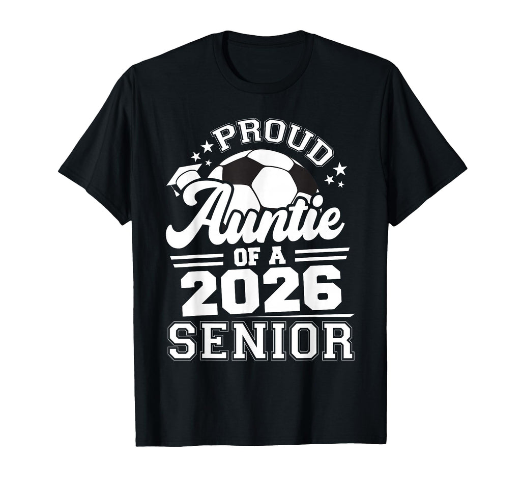 Proud Auntie 2026 Senior Soccer T-Shirt - Unique Graphic for Adults - T-Shirt, Sweatshirt, Hoodie