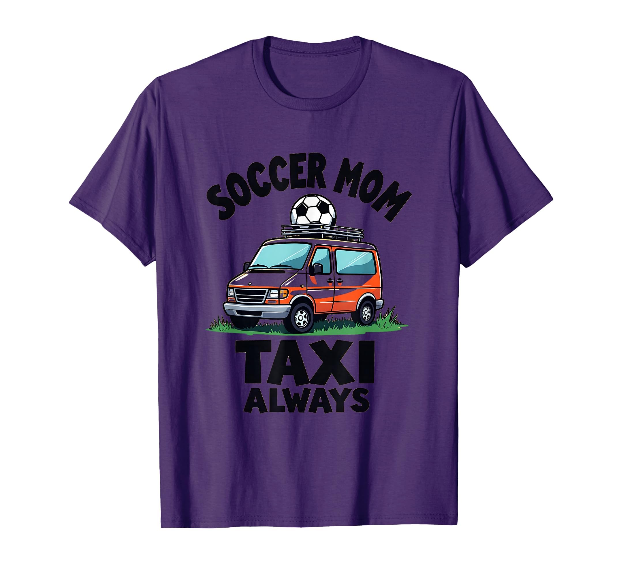 Soccer Mom Taxi Always Duty T-Shirt - Aesthetic Graphic for Adults - T-Shirt, Sweatshirt, Hoodie