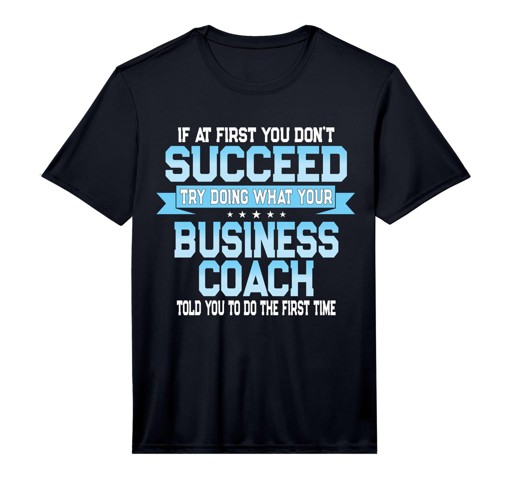 Fun Business Coach Gift Performance T-Shirt - Streetwear Style Men Women - T-Shirt, Sweatshirt, Hoodie
