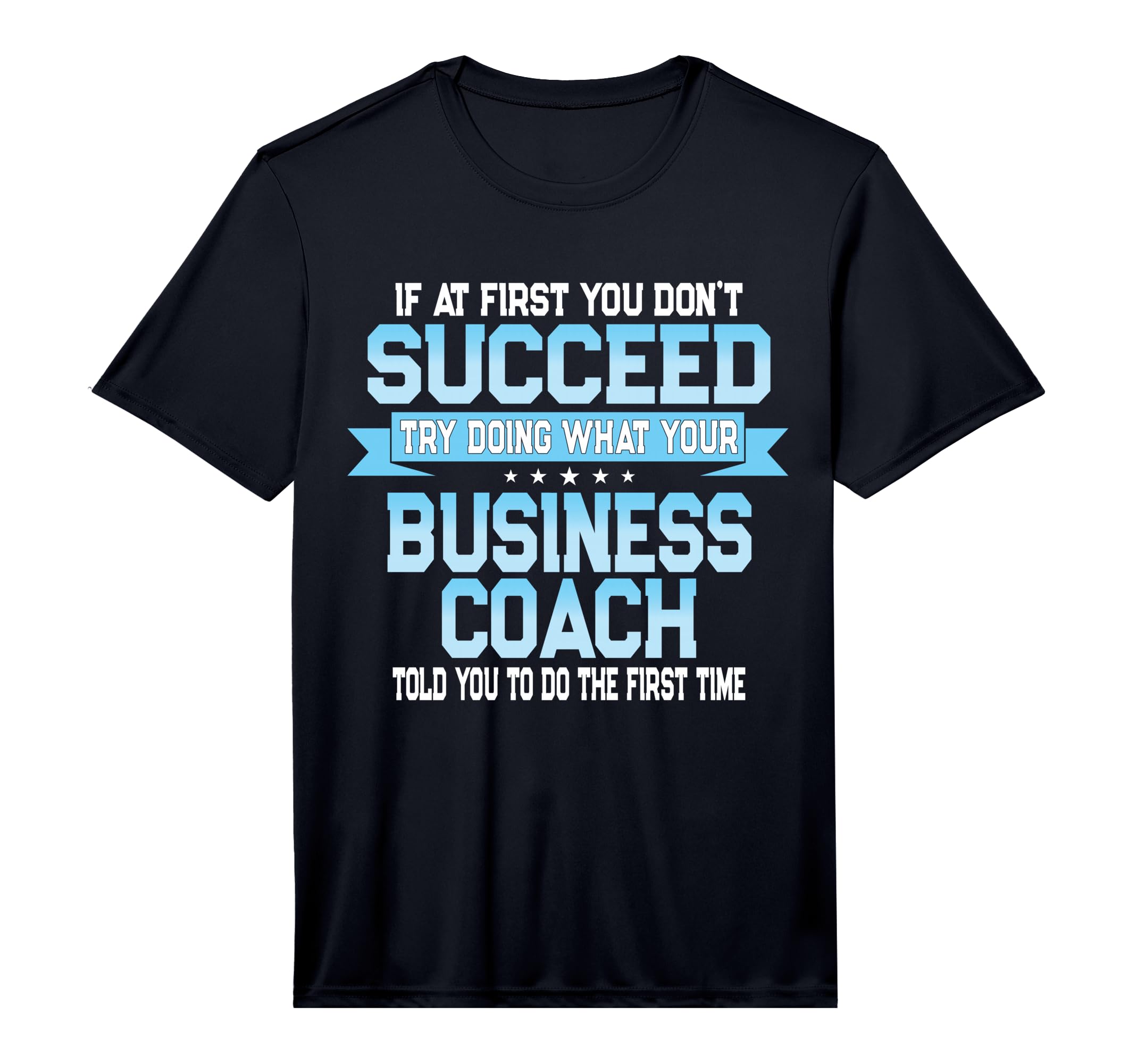 Fun Business Coach Gift Performance T-Shirt - Streetwear Style Men Women - T-Shirt, Sweatshirt, Hoodie