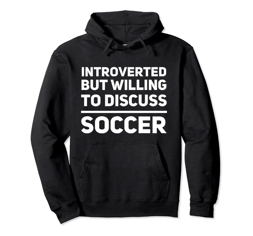 Introverted But Willing To Discuss Hoodie - Streetwear Style Men Women - T-Shirt, Sweatshirt, Hoodie