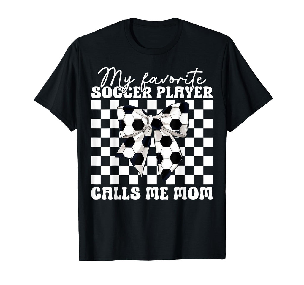 My Favorite Soccer Player Calls Me Mom T-Shirt - Graphic Print for Adults - T-Shirt, Sweatshirt, Hoodie