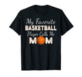 My Favorite Basketball Player Calls T-Shirt - Streetwear Style for Adults - T-Shirt, Sweatshirt, Hoodie