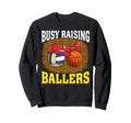 Busy Raising Ballers Volleyball Sweatshirt - Unique Graphic for Adults - T-Shirt, Sweatshirt, Hoodie
