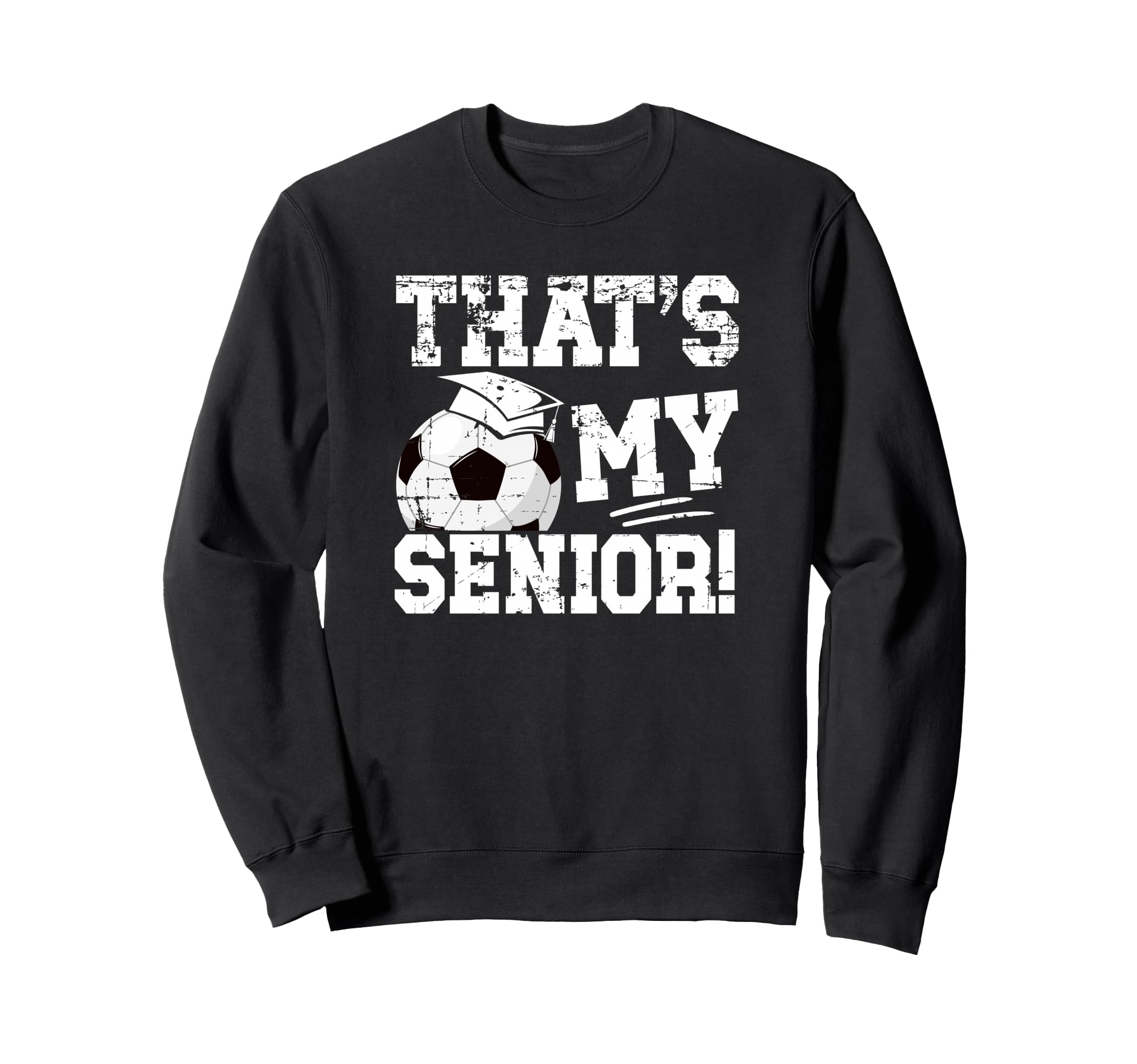 Thats My Soccer Senior Dad Soccer Sweatshirt - Novelty Apparel Men Women - T-Shirt, Sweatshirt, Hoodie