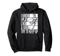 I Know I Play Like Try To Keep Up Funny Hoodie - Trendy Graphic for Adults - T-Shirt, Sweatshirt, Hoodie
