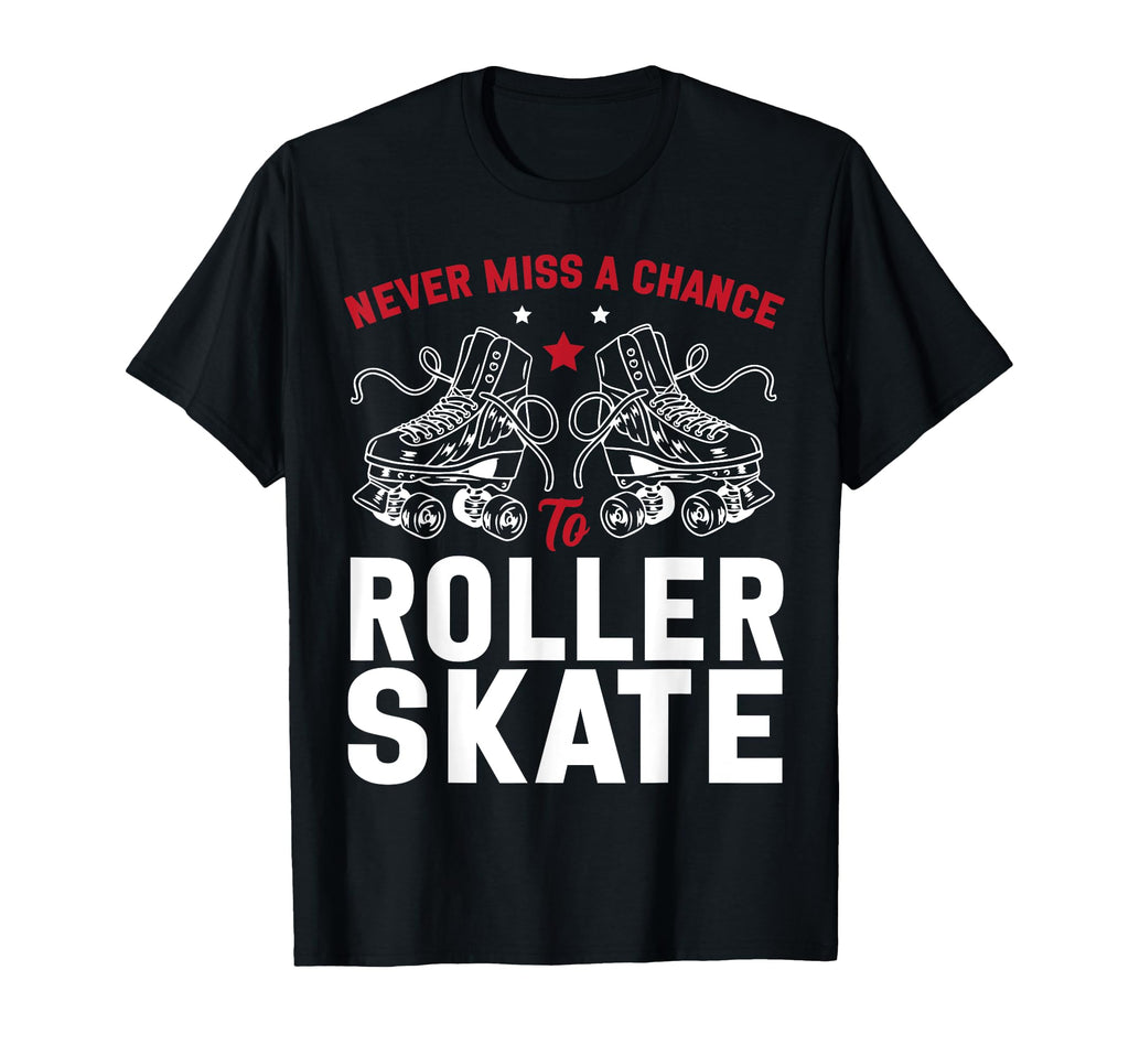 Roller Skating Skate 1970S Never Miss T-Shirt - Trendy Graphic Men Women - T-Shirt, Sweatshirt, Hoodie