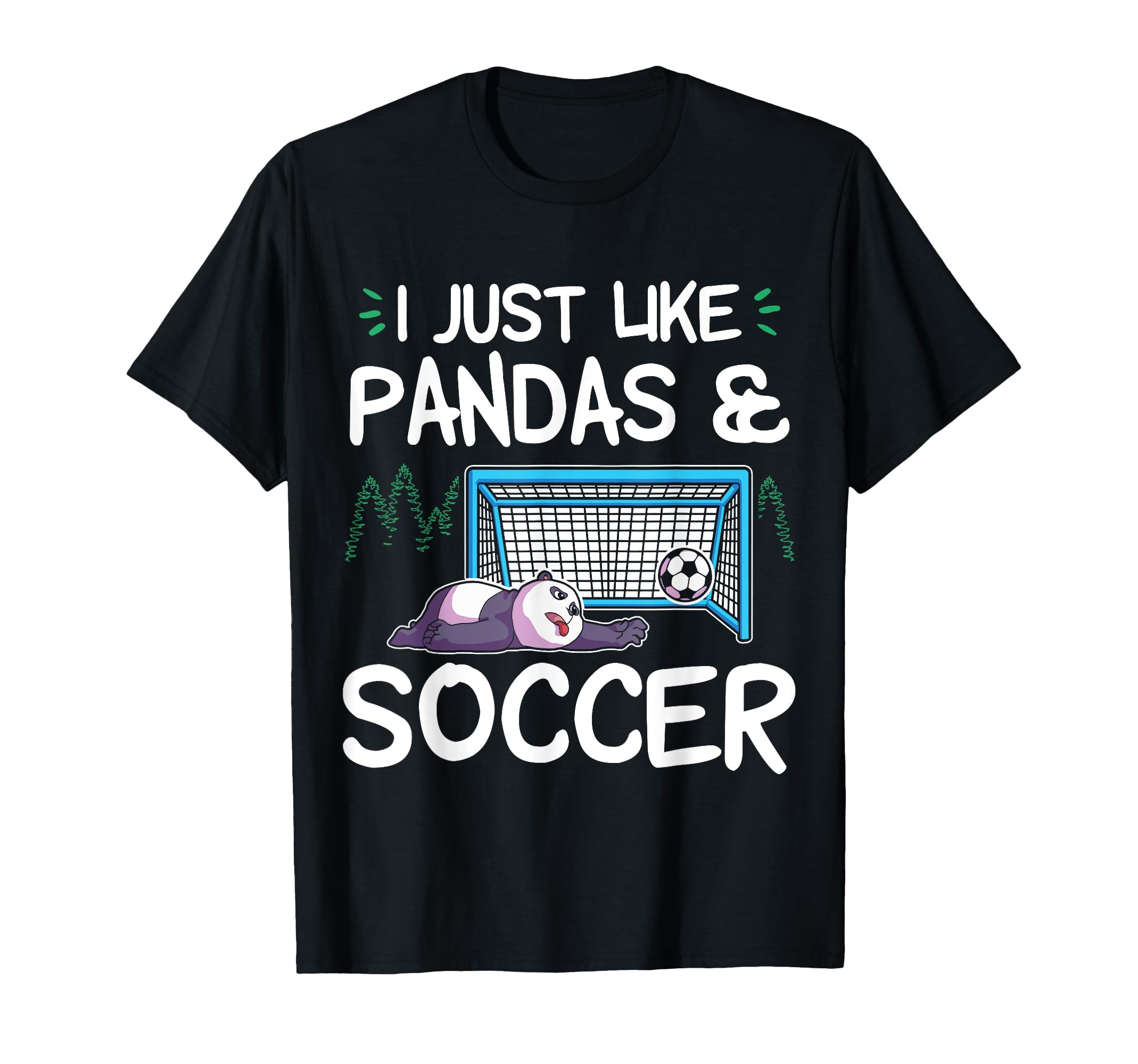 Panda Soccer I Just Love Pandas And T-Shirt - Unique Graphic Unisex - T-Shirt, Sweatshirt, Hoodie