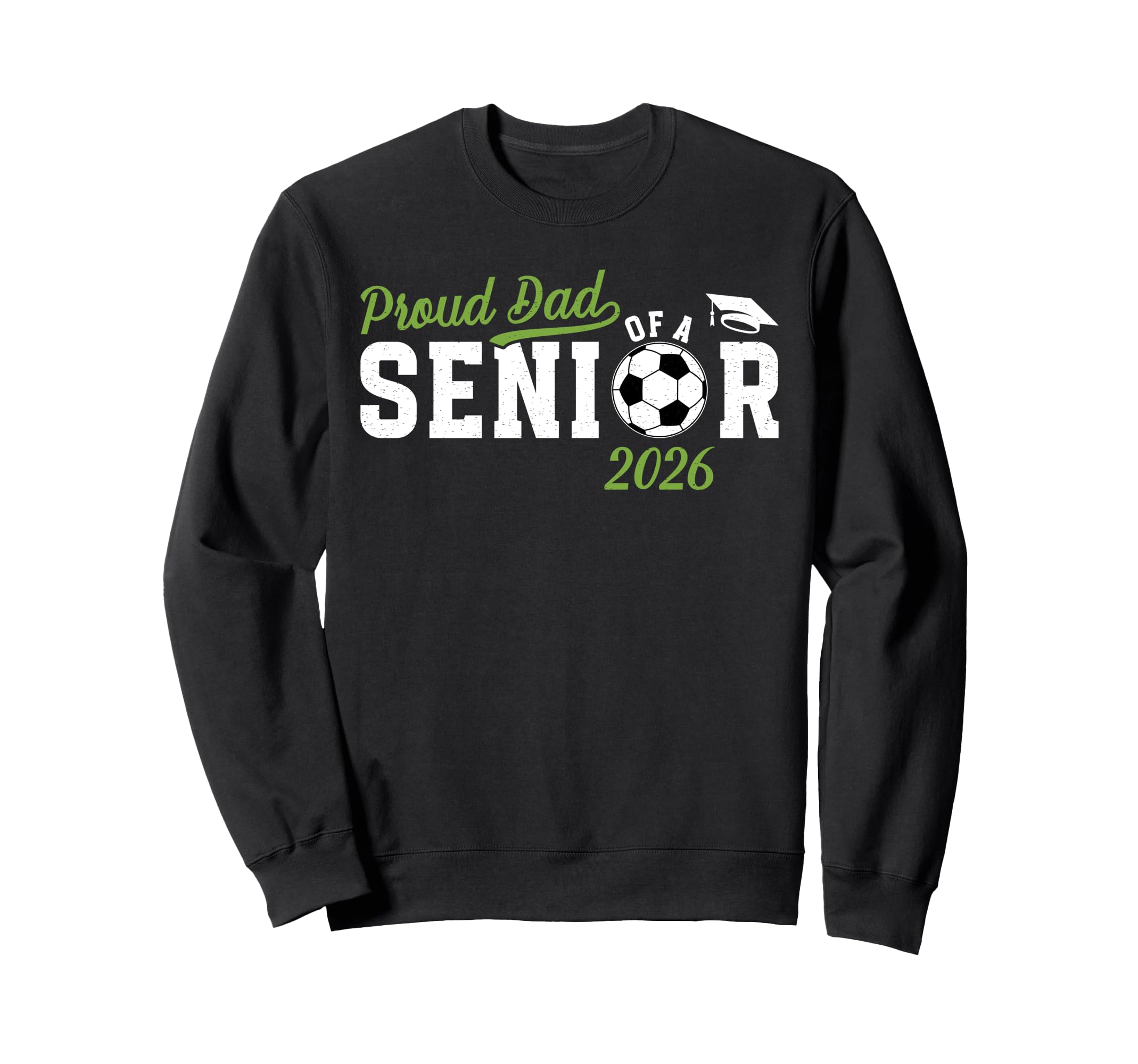 Proud Dad Soccer Senior Dad 2026 Sweatshirt - Streetwear Style for Adults - T-Shirt, Sweatshirt, Hoodie