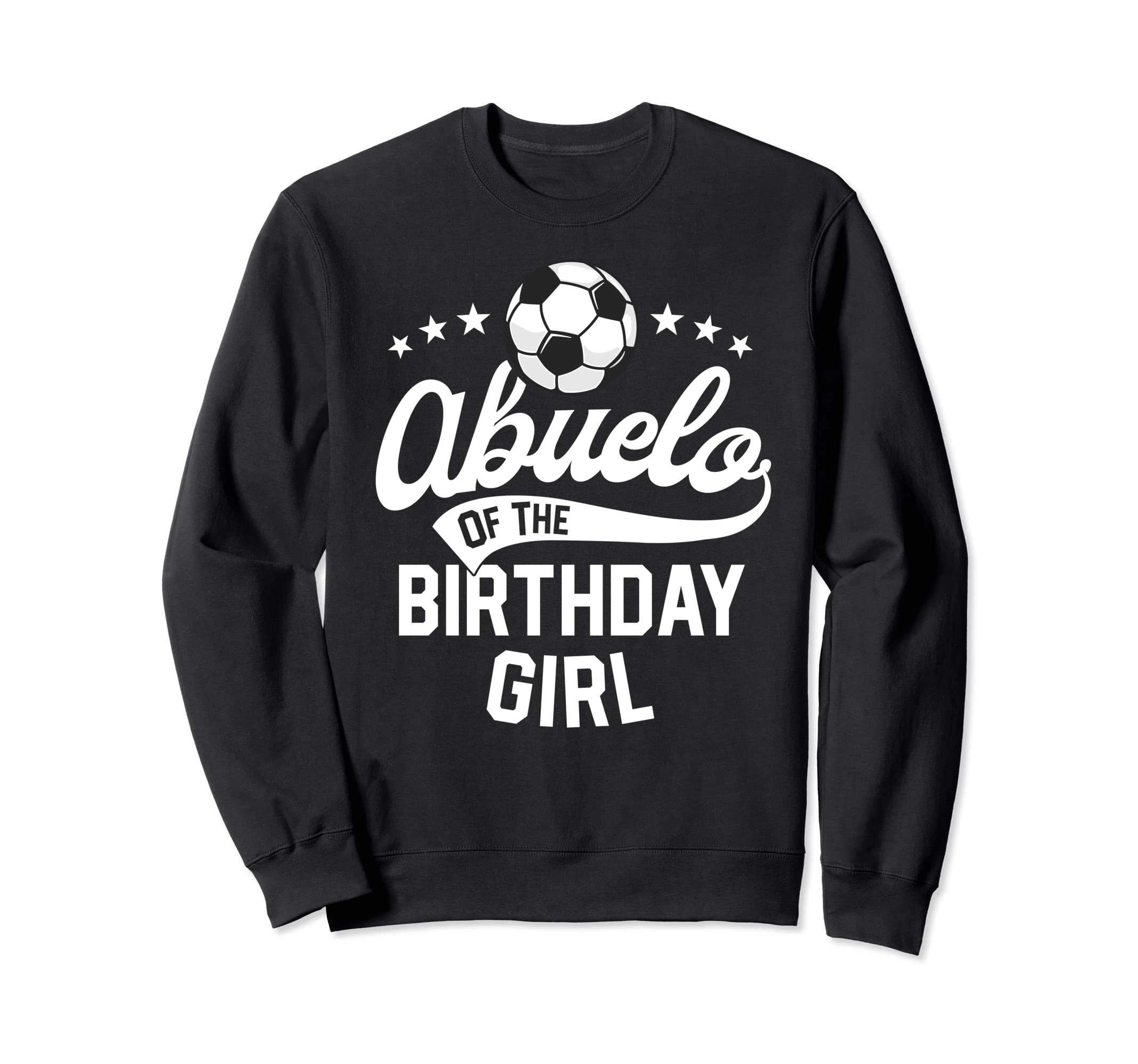 Abuelo Birthday Soccer Themed Sweatshirt - Fun Novelty Design Men Women - T-Shirt, Sweatshirt, Hoodie