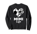 Mimi Life Heart Funny Soccer Sweatshirt - Casual Everyday Wear Men Women - T-Shirt, Sweatshirt, Hoodie