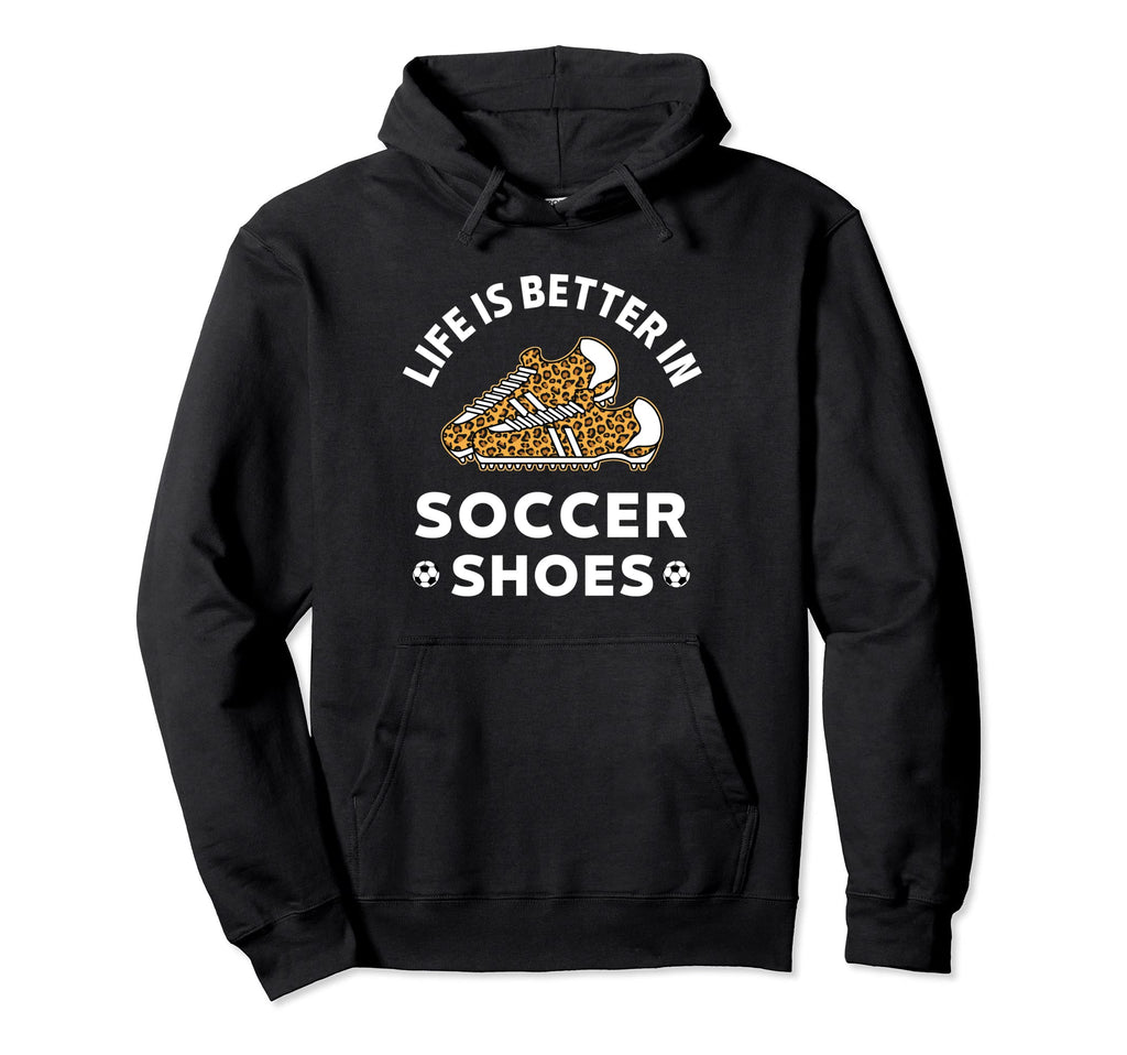 Life Is Better Soccer Shoes Teen Hoodie - Casual Everyday Wear Unisex - T-Shirt, Sweatshirt, Hoodie