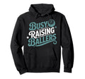 Busy Raising Ballers Funny Basketball Hoodie - Unique Graphic Men Women - T-Shirt, Sweatshirt, Hoodie