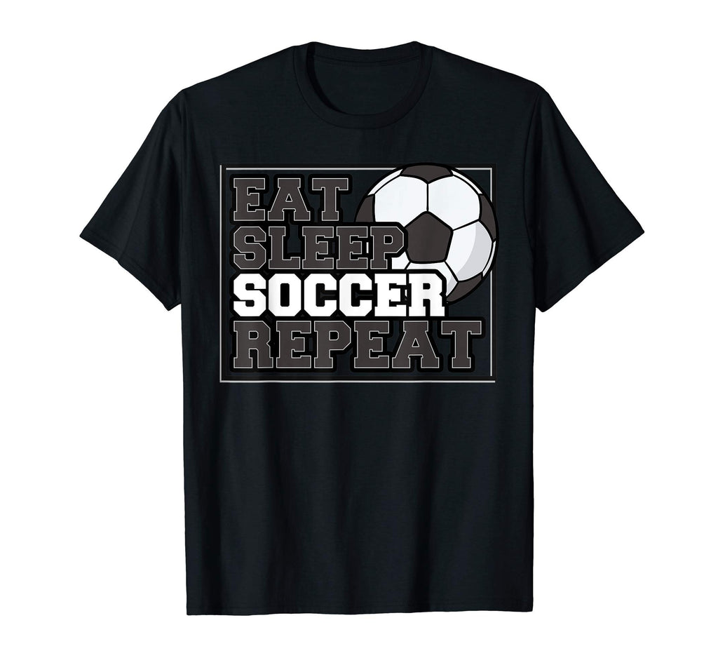 Eat Sleep Soccer Repeat Team Sports Player T-Shirt - Unique Graphic Unisex - T-Shirt, Sweatshirt, Hoodie