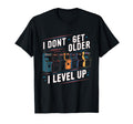 I Dont Get Older I Level Up Gamer 80S T-Shirt - Minimalist Print Men Women - T-Shirt, Sweatshirt, Hoodie