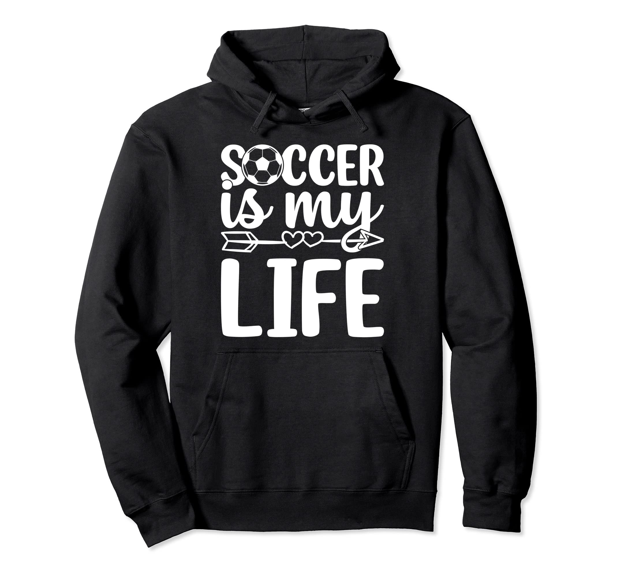Soccer Is My Life Soccer Lover Soccer Hoodie - Unique Graphic Men Women - T-Shirt, Sweatshirt, Hoodie