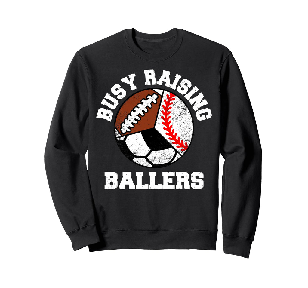 Busy Raising Ballers Funny Sweatshirt - Fun Novelty Design for Adults - T-Shirt, Sweatshirt, Hoodie