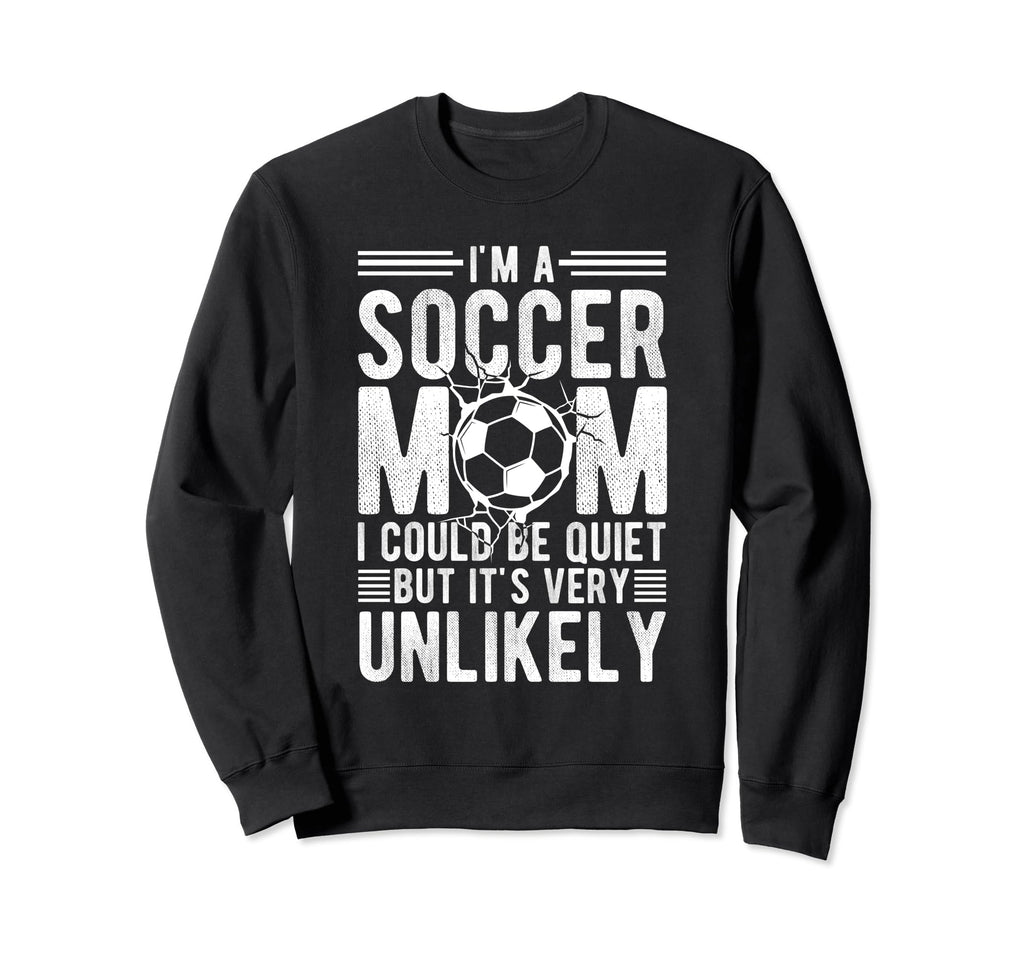 Im Soccer Football Mom I Could Be Sweatshirt - Minimalist Print Men Women - T-Shirt, Sweatshirt, Hoodie