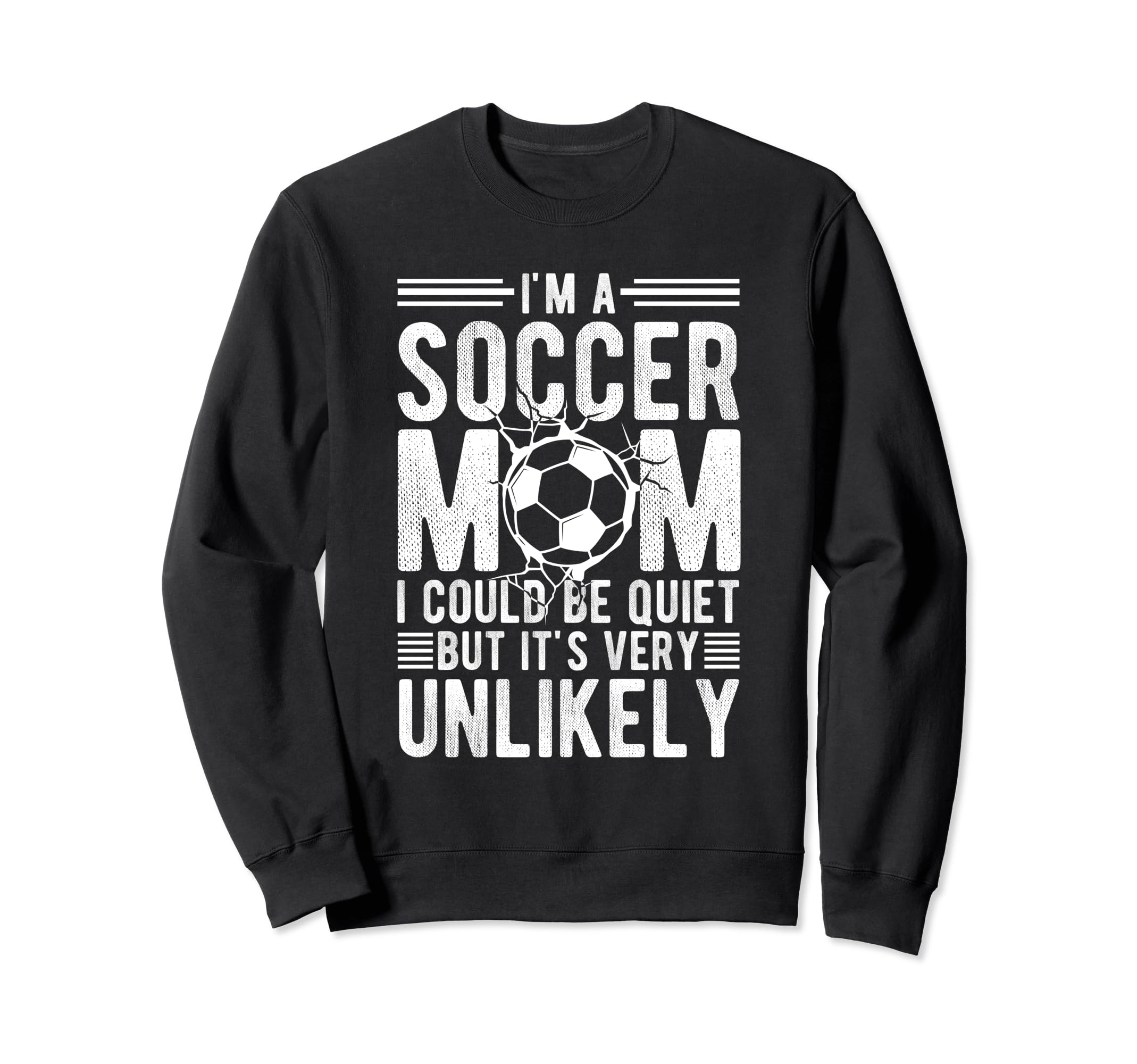 Im Soccer Football Mom I Could Be Sweatshirt - Minimalist Print Men Women - T-Shirt, Sweatshirt, Hoodie
