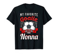 My Favorite Goalie Calls Me Nonna Soccer T-Shirt - Novelty Apparel Unisex - T-Shirt, Sweatshirt, Hoodie