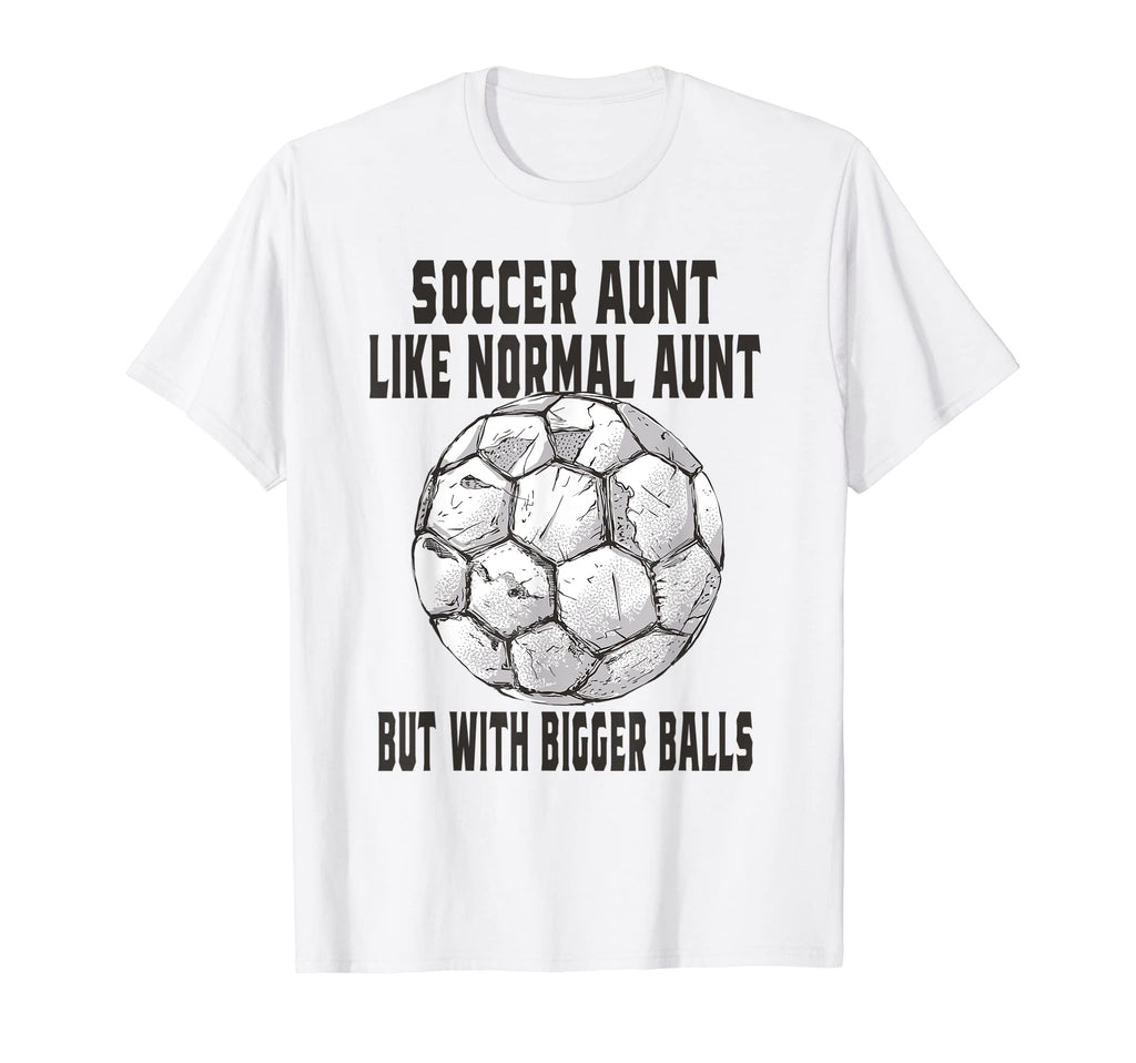 Soccer Soccer Aunt Like Baseball Aunt T-Shirt - Custom Art Print Unisex - T-Shirt, Sweatshirt, Hoodie