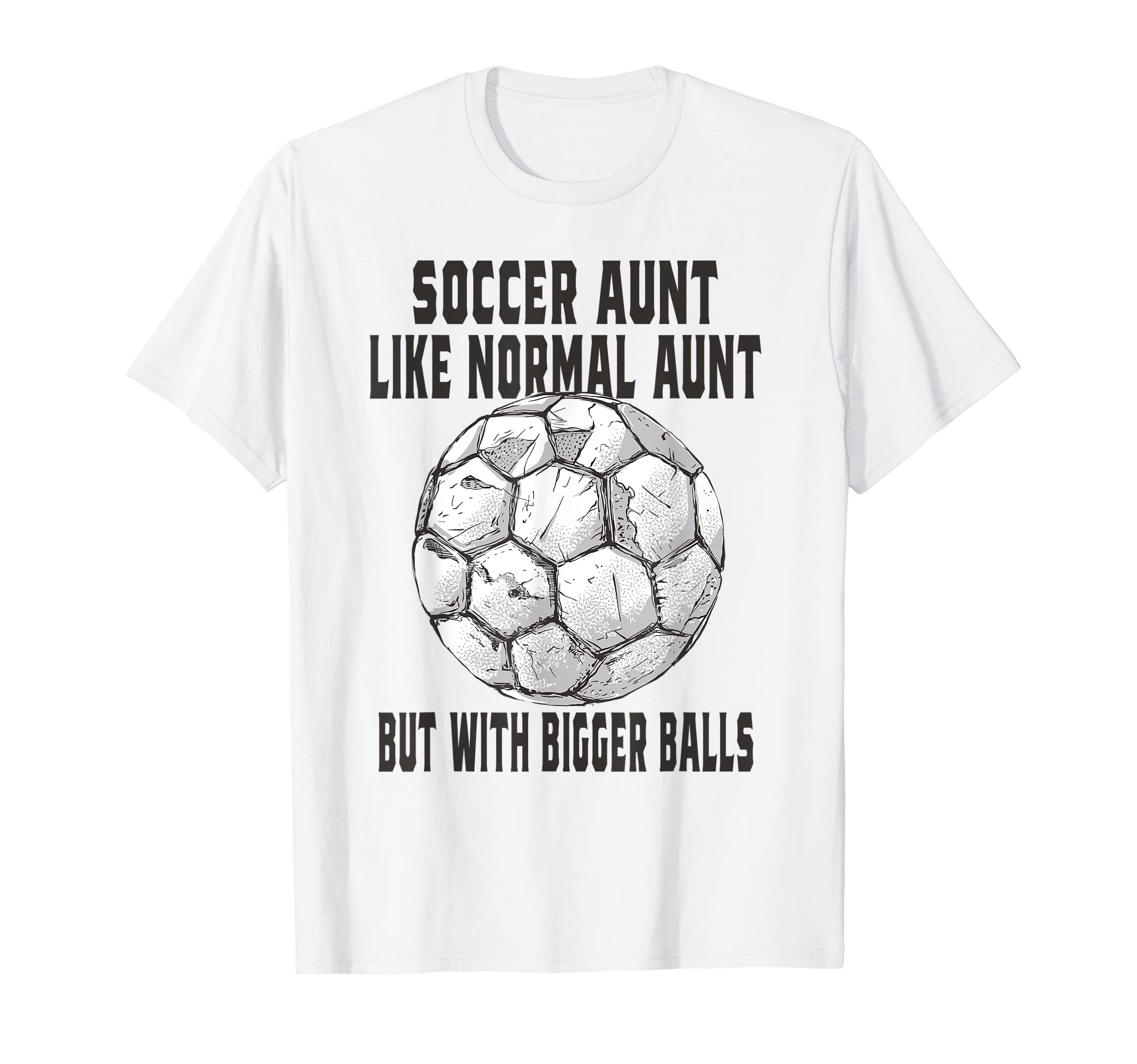 Soccer Soccer Aunt Like Baseball Aunt T-Shirt - Custom Art Print Unisex - T-Shirt, Sweatshirt, Hoodie
