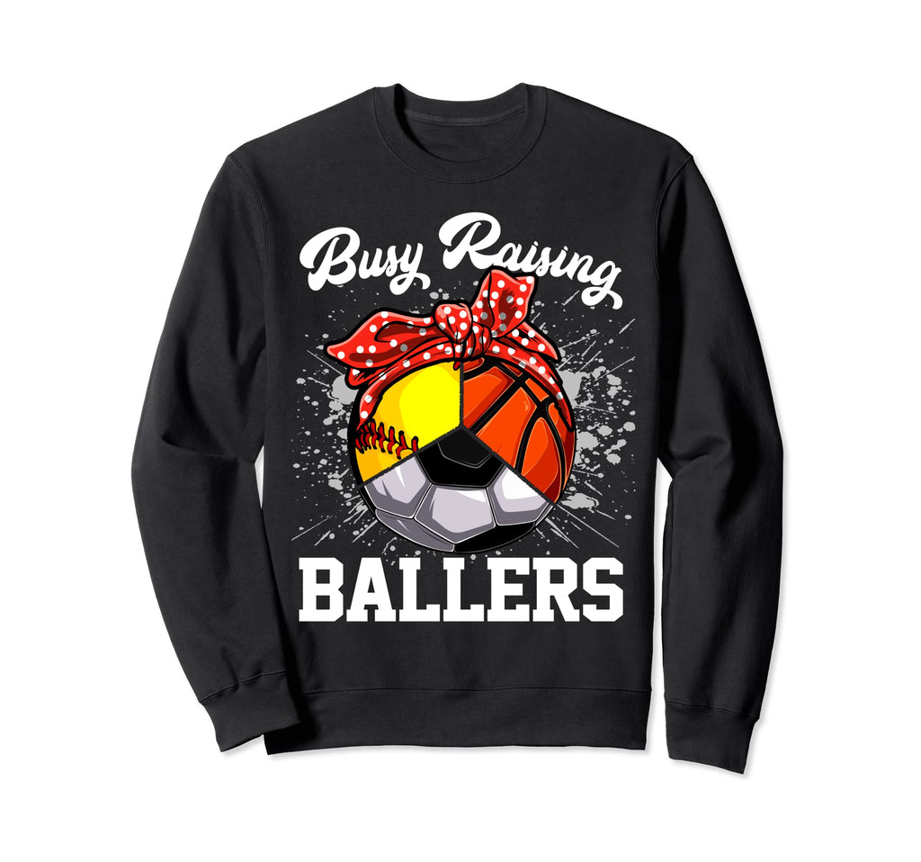 Busy Raising Ballers Funny Softball Sweatshirt - Unique Graphic for Adults - T-Shirt, Sweatshirt, Hoodie
